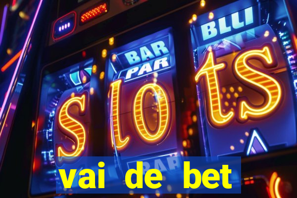 vai de bet esportes da sorte